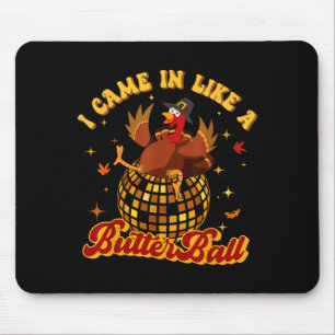 I Came In Like A Butterball Turkey Thanksgiving Di Mouse Mat