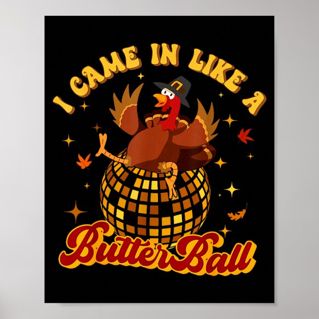 I Came In Like A Butterball Turkey Thanksgiving Di Poster (Front)