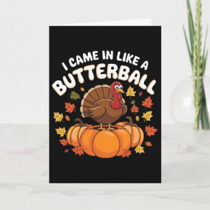 I Came In Like A Butterll Turkey Autumn Thanksgivi Card