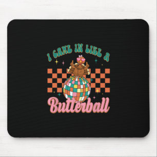 I Came In Like A Butterll Turkey Fun Mouse Mat