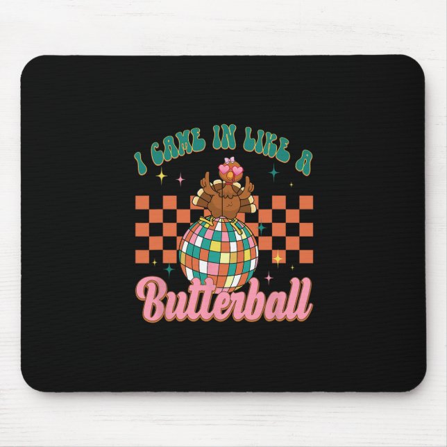 I Came In Like A Butterll Turkey Fun  Mouse Mat (Front)