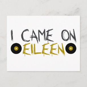 I Came on Eileen Postcard