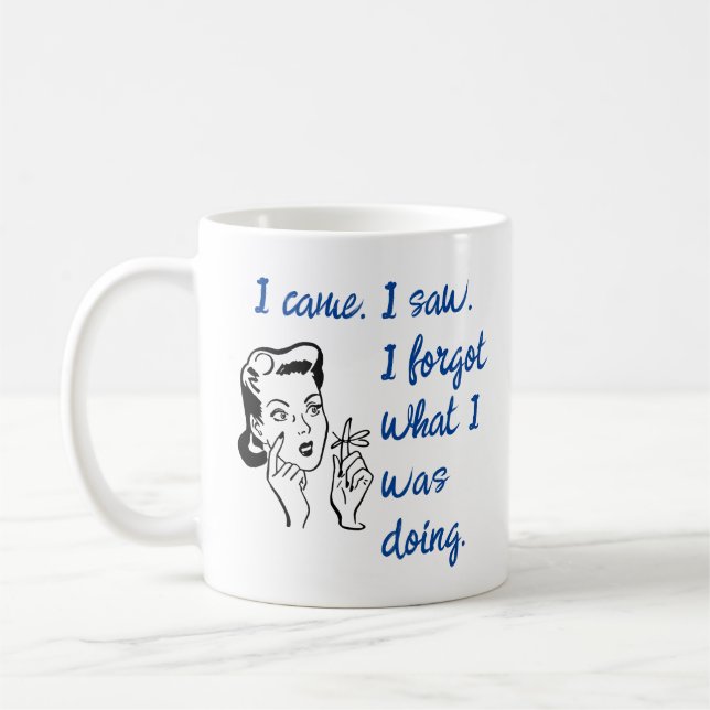 I Came Saw Forgot Forgetful Funny Coffee Mug (Left)