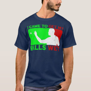 I CAME TO GET MY BALLS WET beer pong design funny T-Shirt