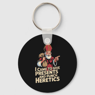 I Came To Give And Punch Heretics Key Ring