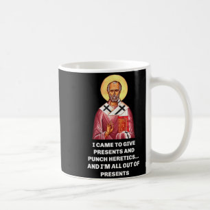 I Came To Give And Punch Heretics Saint Nicholas Coffee Mug
