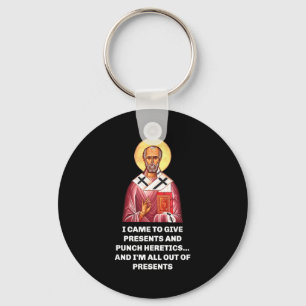 I Came To Give And Punch Heretics Saint Nicholas Key Ring