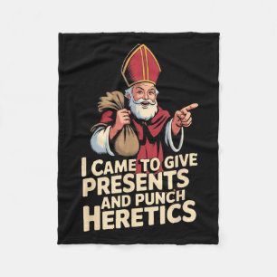 I Came To Give Presents And Punch Heretics Fleece Blanket