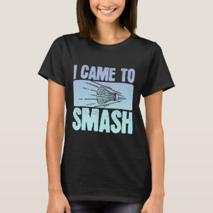 I Came To Smash Badminton Player Funny Sport Shutt T-Shirt
