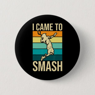 I Came To Smash - Badminton Player Lover Birdie Sh 6 Cm Round Badge
