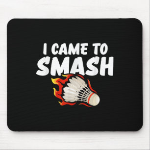I Came To Smash Badminton Player Mouse Mat