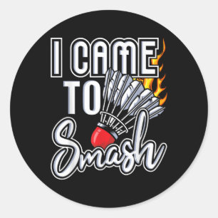 I Came To Smash - Badminton Player Shuttle Birdie Classic Round Sticker