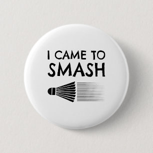 I Came To Smash Badminton Player Shuttle Sports Sm 6 Cm Round Badge