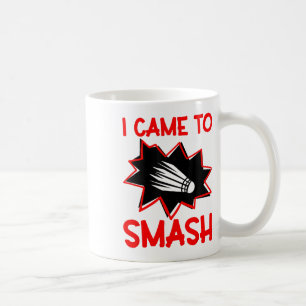I Came To Smash Badminton Player Shuttle Sports Sm Coffee Mug