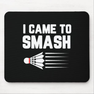 I Came To Smash Badminton Player Shuttle Sports Sm Mouse Mat