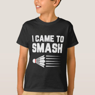 I Came To Smash Badminton Player Shuttle Sports Sm T-Shirt