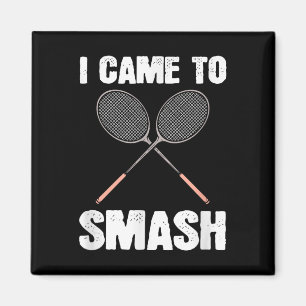 I Came To Smash Badminton Racquet Fun  Magnet