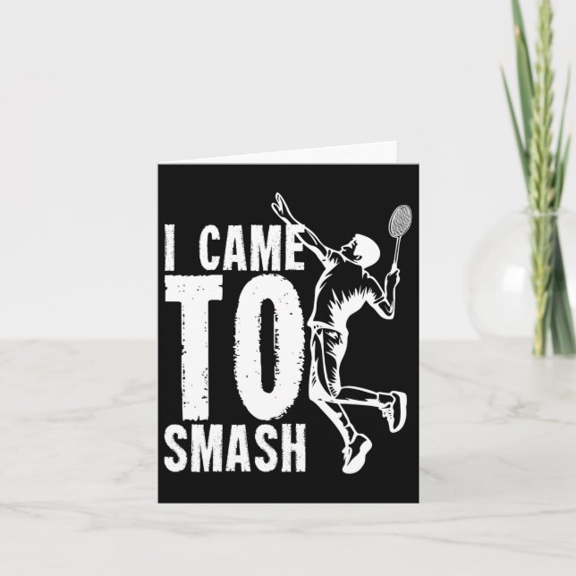 I Came To Smash Badminton Shuttle 1  Card (Front)