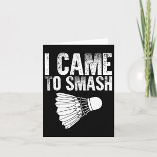 I Came To Smash - Birdie Funny Badminton  Card