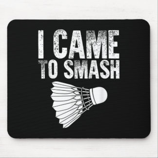 I Came To Smash - Birdie Funny Badminton Mouse Mat
