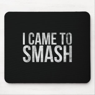 I Came To Smash For Badminton Player Or Badminton Mouse Mat