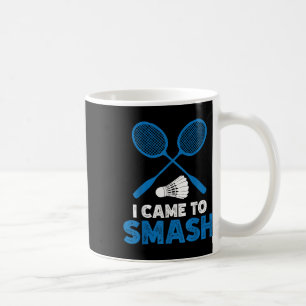 I Came To Smash Funny Badminton Mum Dad Coffee Mug