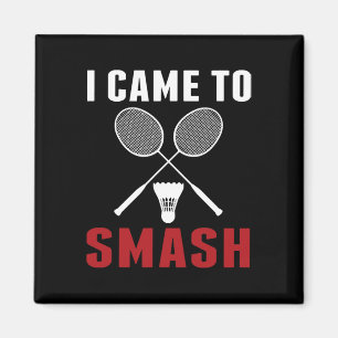 I Came To Smash Funny Badminton Mum Dad Magnet