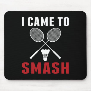 I Came To Smash Funny Badminton Mum Dad Mouse Mat
