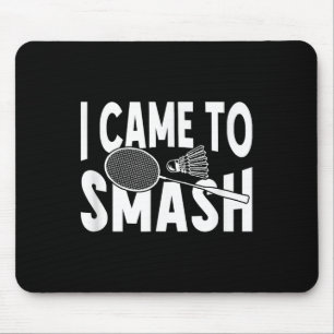 I Came To Smash Funny Badminton Player Mouse Mat