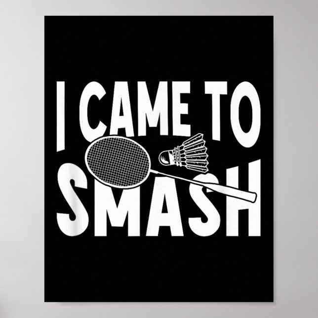 I Came To Smash Funny Badminton Player  Poster (Front)