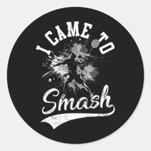 I Came To Smash Team Player Badminton Shuttle Spor Classic Round Sticker