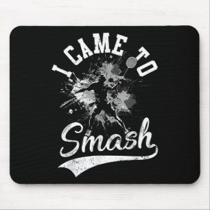 I Came To Smash Team Player Badminton Shuttle Spor Mouse Mat