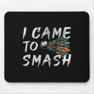 I Came To Smashed Mouse Mat