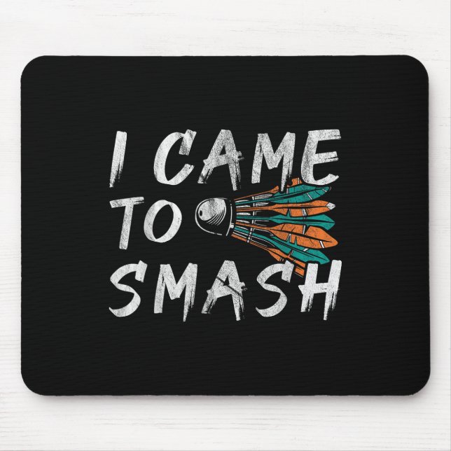 I Came To Smashed  Mouse Mat (Front)