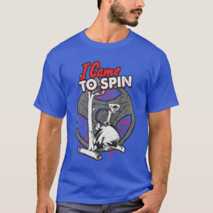 "I Came To Spin" Spinning Bike Wheel Cycle Excerci T-Shirt