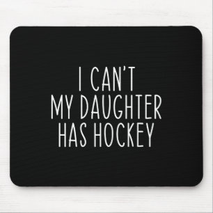 I Can#39;t My Daughter Has Hockey Funny Saying Coa Mouse Mat