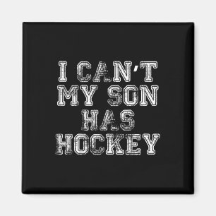 I Can#39;t My Son Has Hockey T Funny Mum Dad Magnet