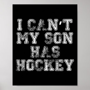 I Can#39;t My Son Has Hockey T Funny Mum Dad  Poster