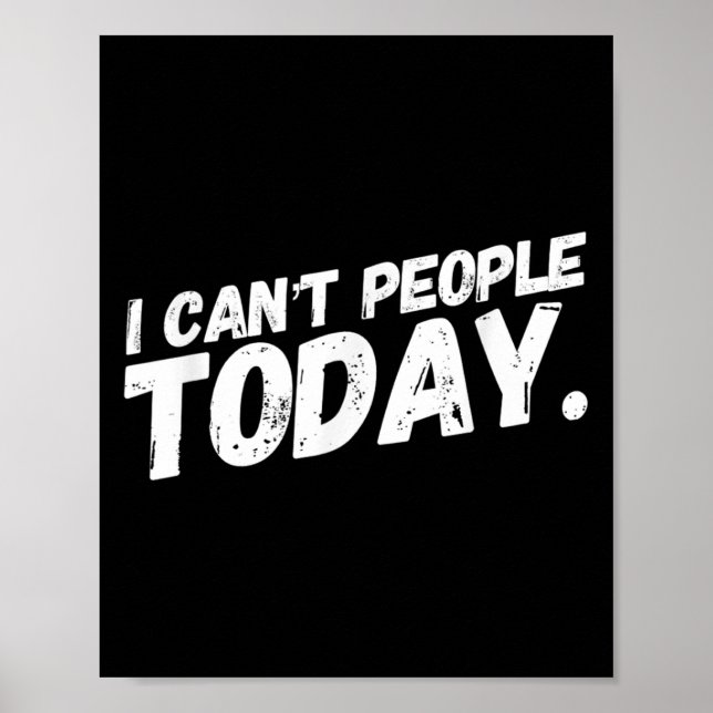 I Can&#39;t People Today T-shirt_2.png  Poster (Front)