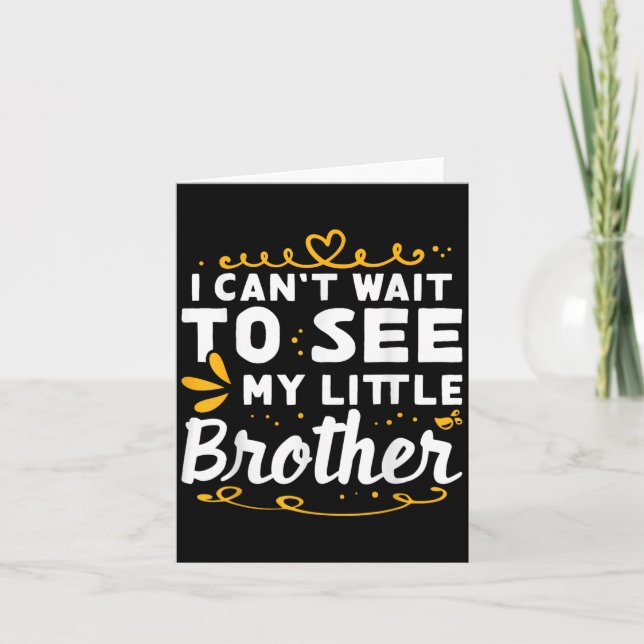 I Can&#39;t Wait To See Little Brother Design For  Card (Front)
