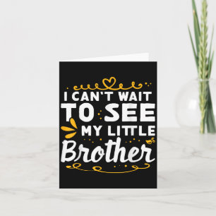 I Can't Wait To See Little Brother Design For  Card