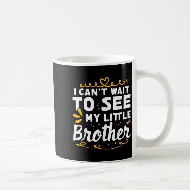 I Can't Wait To See Little Brother Design For  Coffee Mug (Right)
