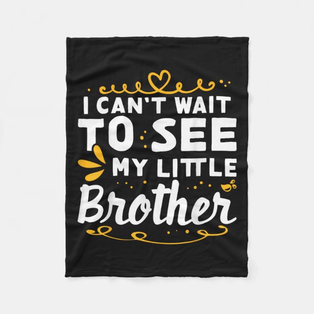 I Can&#39;t Wait To See Little Brother Design For  Fleece Blanket (Front)