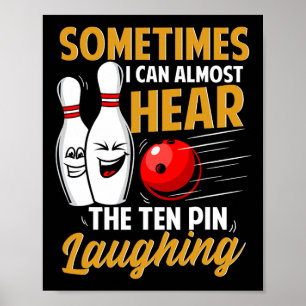 I Can Almost Hear The Ten Pin Laughing Bowling Tea Poster