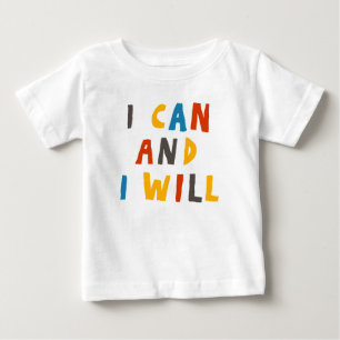 I Can And I Will Baby T-Shirt