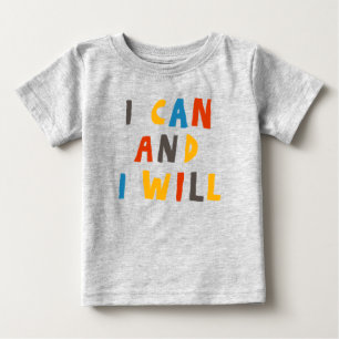 I Can And I Will Baby T-Shirt