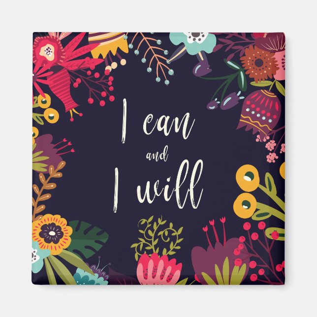 "I can and I will" inspirational quote + flowers Magnet (Front)
