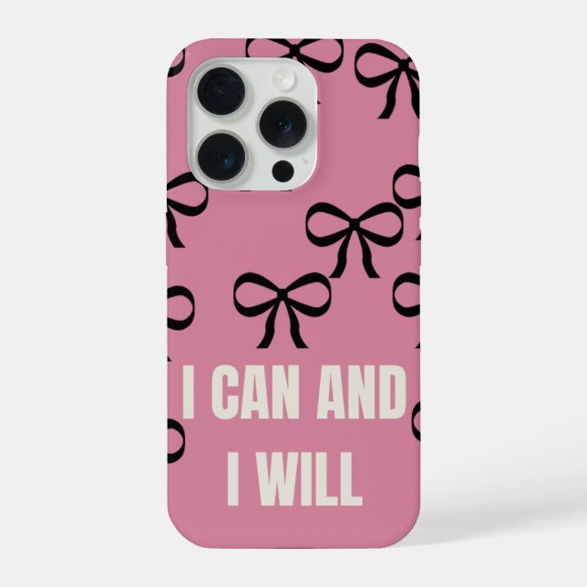 I Can And I Will Pink Bow Phone Case | Cute Coquet (Back)