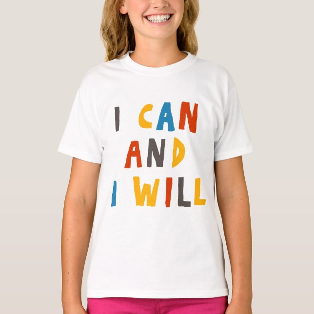 I Can And I Will T-Shirt (Front)