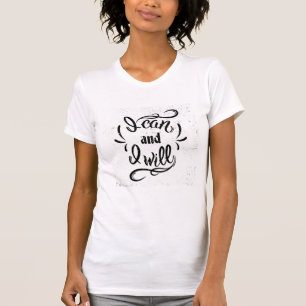 I Can And I Will T-Shirt